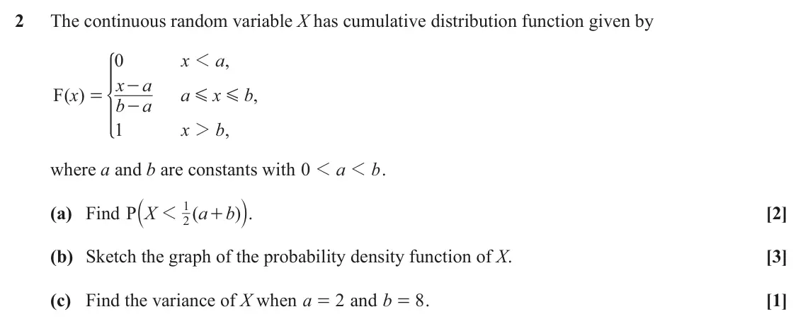 June 2022 AS Statistics B, question 2: The continuous random variable X has cumulative distribution function given by 0 x a , 1 * x a - x a x b F ( ) , = G G b a - 1 x 2 b , where a and b are constan