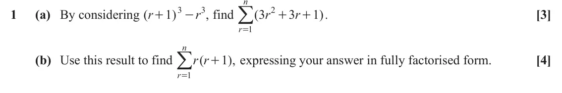 June 2022 Core Pure, question 1: n =/ 1 3 3 2 1 (a) By considering ( r ) r , find ( 3 r 3 r 1 ). [3] + - + + r 1 n =/ (b) Use this result to find r r ( 1 ), expressing your answer in fully fact
