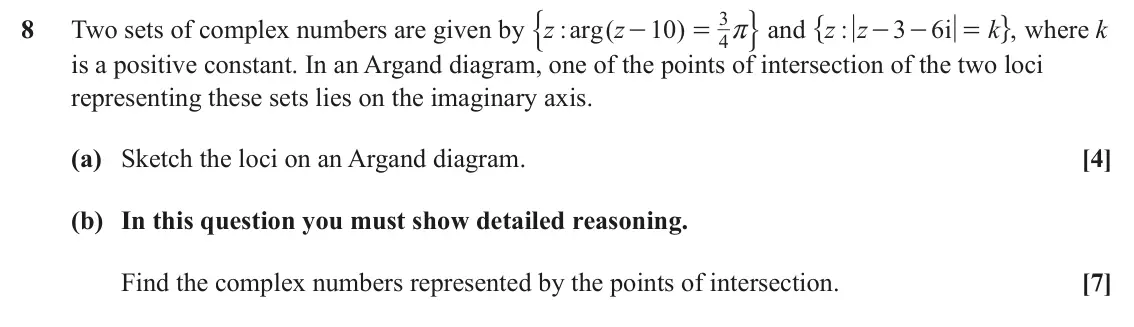June 2022 Core Pure, question 8: " , where k % / and 3 r 8 Two sets of complex numbers are given by z : arg ( z 10 ) z : z 3 6i k , - = - - = 4 is a positive constant. In an Argand diagram, one
