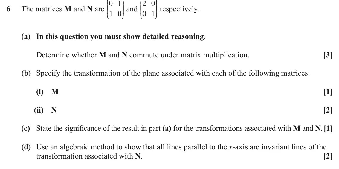June 2023 Core Pure, question 6: J N J N The matrices M and N are 0 1 OO and 2 0 KK KK OO respectively. 6 1 0 0 1 L P L P (a) In this question you must show detailed reasoning. Determine whethe