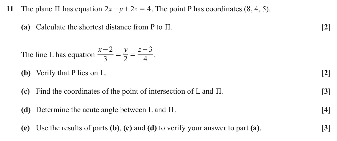 June 2024 Core Pure, question 11: The plane P has equation x 2 y 2 z 4 . The point P has coordinates (8, 4, 5). - + = (a) Calculate the shortest distance from P to P. [2] The line L has equation