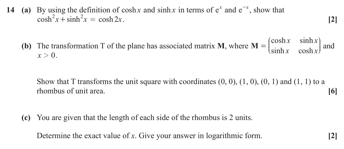 June 2025 Core Pure, question 14: - , show that 14 (a) By using the definition of cosh x and sinh x in terms of ex and e x 2 2 x x x [2] cosh sinh cosh 2 . + / J cosh x sinh x N KKK OOO and (b) 