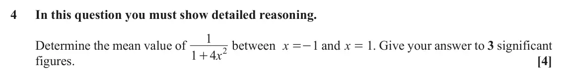 November 2021 Core Pure, question 4: In this question you must show detailed reasoning. 1 Determine the mean value of between x =- and x 1 = . Give your answer to 3 significant 1 2 x 1 4 + figures.