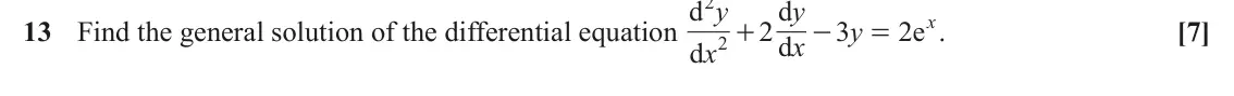 November 2021 Core Pure, question 13: d y d y ex 13 Find the general solution of the differential equation x 2 3 y 2 . [7] + - = d x 2 d