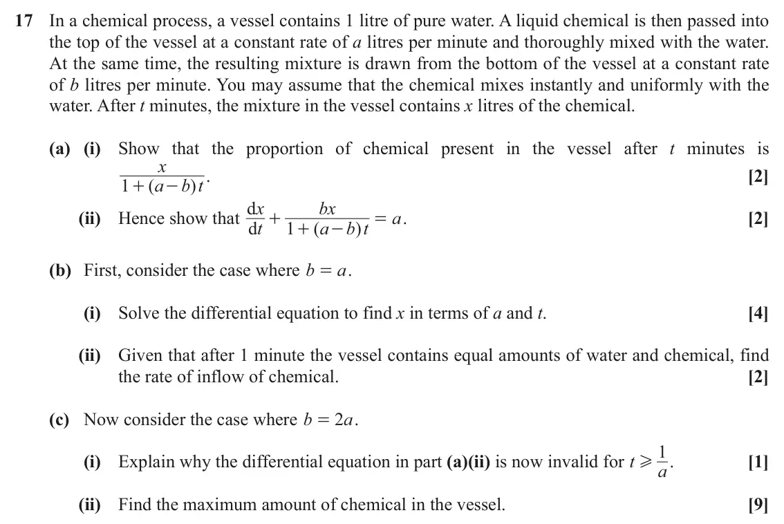 November 2021 Core Pure, question 17: In a chemical process, a vessel contains 1 litre of pure water. A liquid chemical is then passed into the top of the vessel at a constant rate of a litres per m