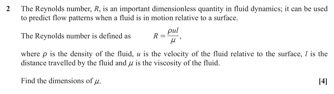 June 2019 Mechanics Major, question 2: The Reynolds number, R, is an important dimensionless quantity in fluid dynamics; it can be used to predict flow patterns when a fluid is in motion relative to 