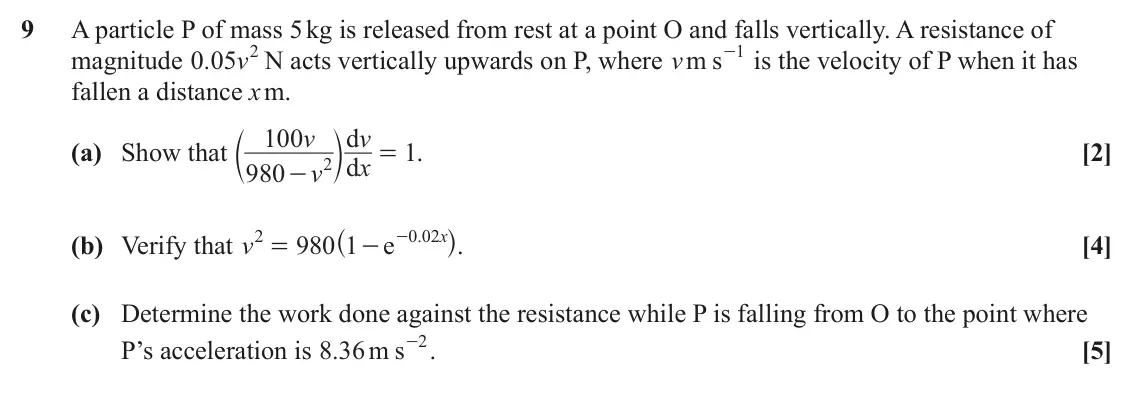 June 2024 Mechanics Major, question 9: A particle P of mass 5 kg is released from rest at a point O and falls vertically. A resistance of 0 05 2 N acts vertically upwards on P, where m s 1 magnitude 