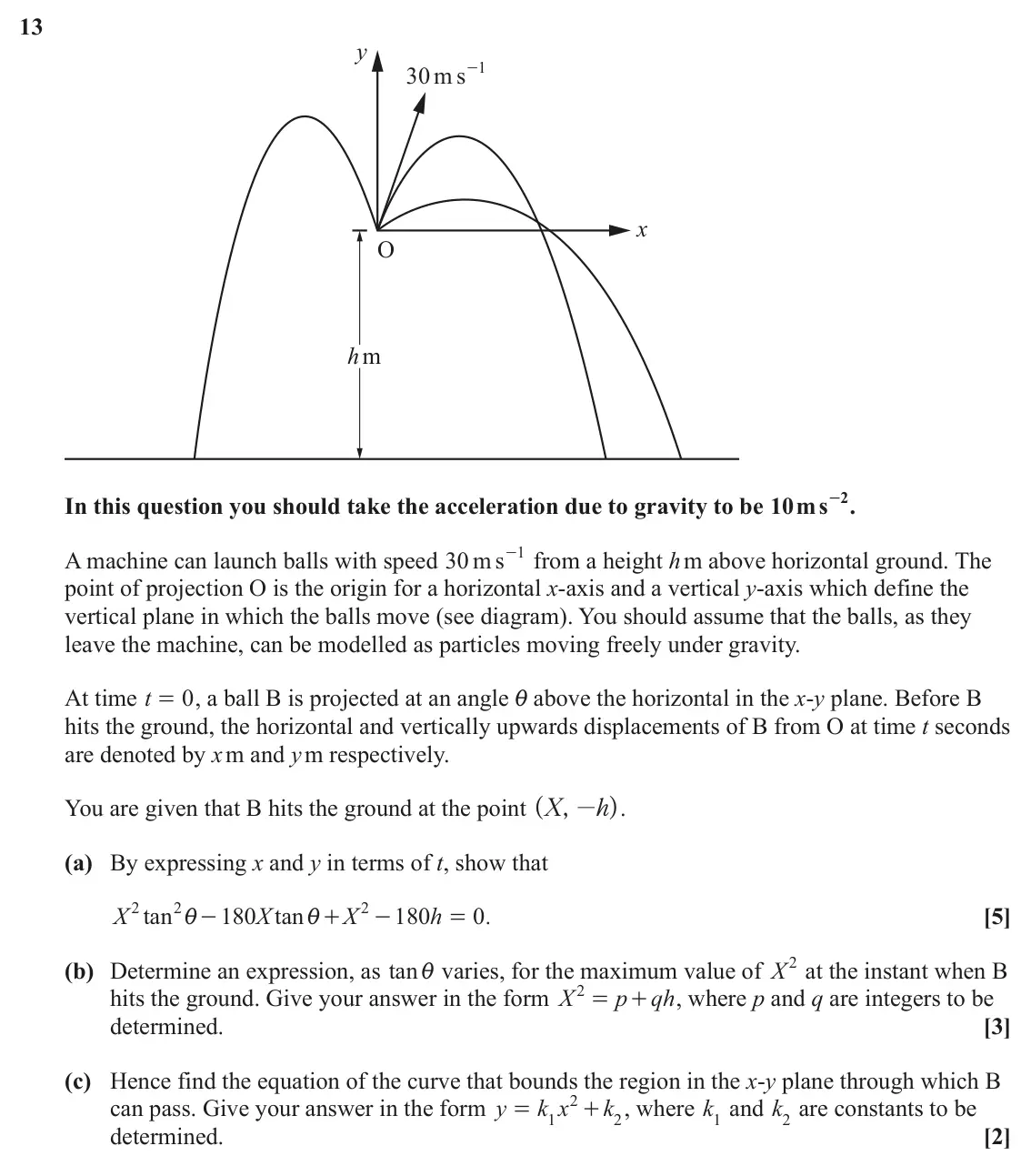 June 2025 Mechanics Major, question 13: y 1 30 m s - x O hm 2 In this question you should take the acceleration due to gravity to be 10 ms - . 1 A machine can launch balls with speed 30 m s - from a h