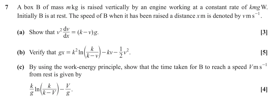 November 2021 Mechanics Major, question 7: A box B of mass m kg is raised vertically by an engine working at a constant rate of kmg W. - . Initially B is at rest. The speed of B when it has been raised a