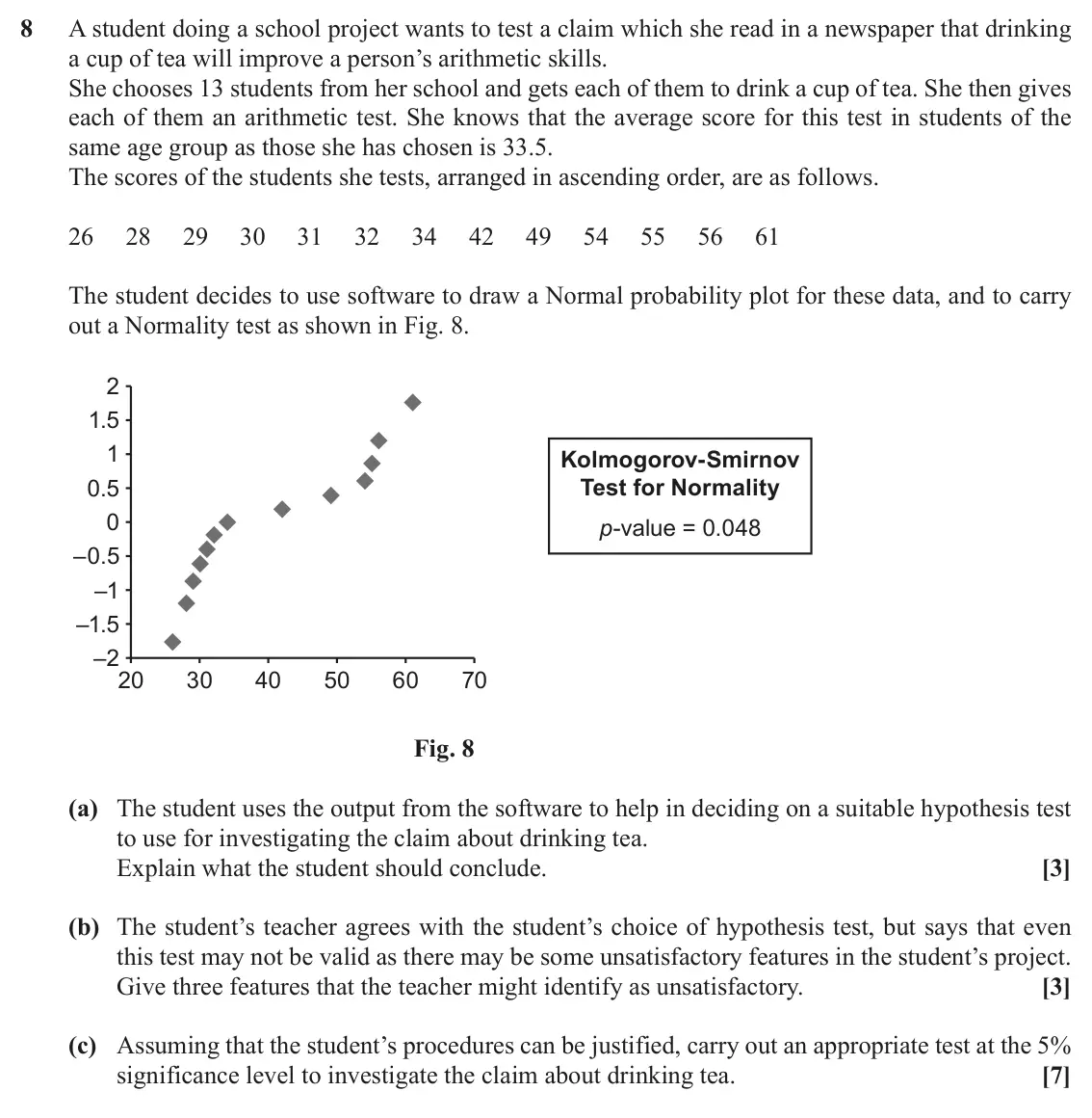 June 2019 Statistics Major, question 8: A student doing a school project wants to test a claim which she read in a newspaper that drinking a cup of tea will improve a person’s arithmetic skills. She c