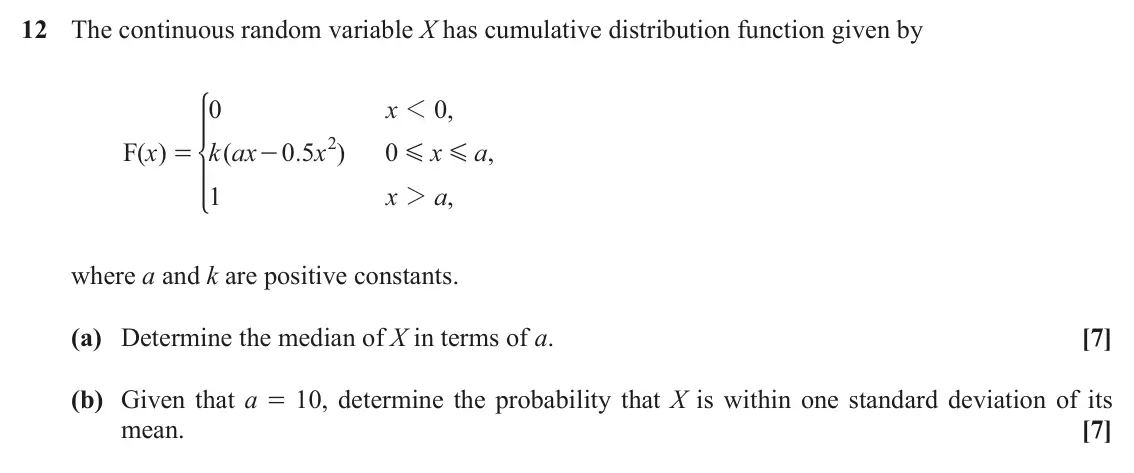 June 2022 Statistics Major, question 12: The continuous random variable X has cumulative distribution function given by 0 x 0 , * 1 2 F ( ) x k ax ( 0 5 . x ) 0 x a , = - G G 1 x 2 a , where a and k ar