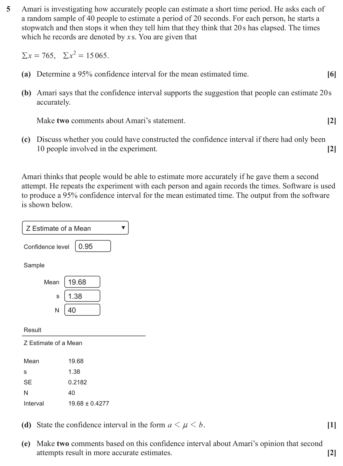 June 2023 Statistics Major, question 5: Amari is investigating how accurately people can estimate a short time period. He asks each of a random sample of 40 people to estimate a period of 20 seconds. 