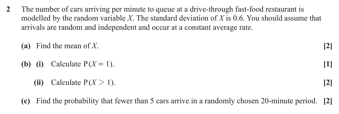 June 2024 Statistics Major, question 2: The number of cars arriving per minute to queue at a drive-through fast-food restaurant is modelled by the random variable X. The standard deviation of X is 0.6