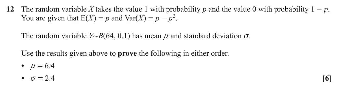 June 2025 Statistics Major, question 12: The random variable X takes the value 1 with probability p and the value 0 with probability 1 - p. You are given that E(X ) = p and Var(X ) = p - p2. The random