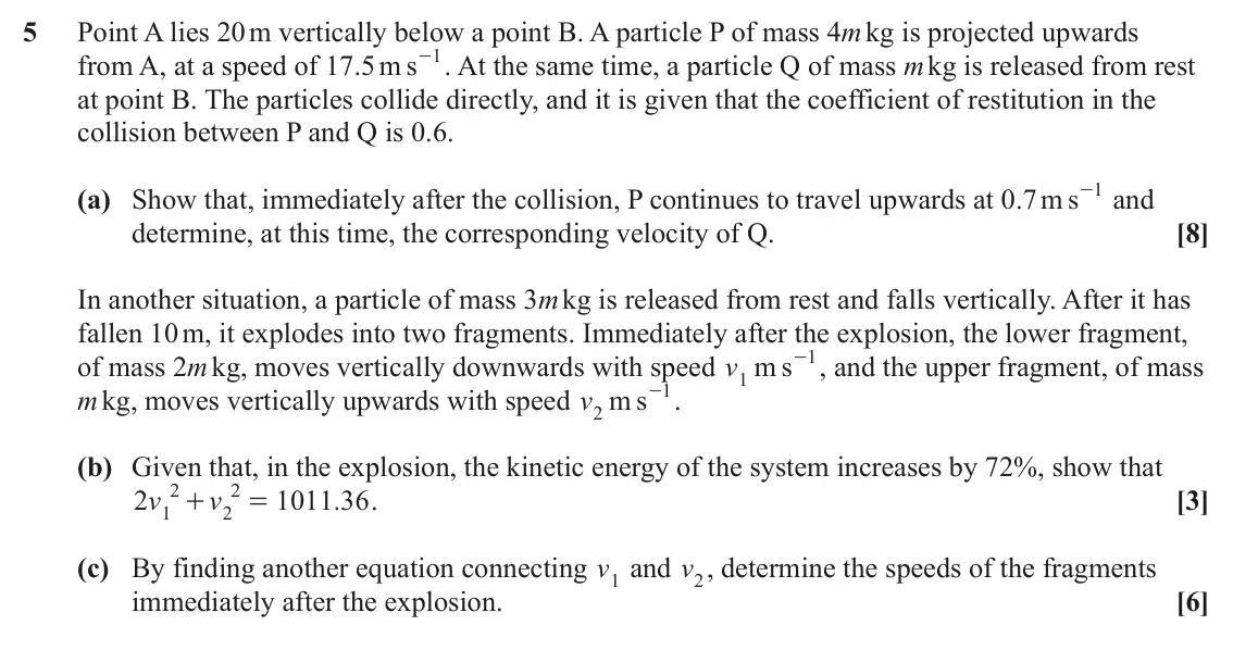 June 2022 Mechanics Minor, question 5: Point A lies 20 m vertically below a point B. A particle P of mass 4m kg is projected upwards - . At the same time, a particle Q of mass m kg is released from r