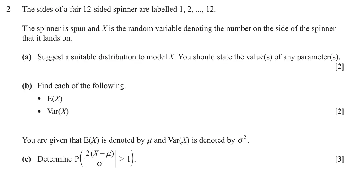June 2024 Statistics Minor, question 2: The sides of a fair 12-sided spinner are labelled 1, 2, ..., 12. The spinner is spun and X is the random variable denoting the number on the side of the spinner