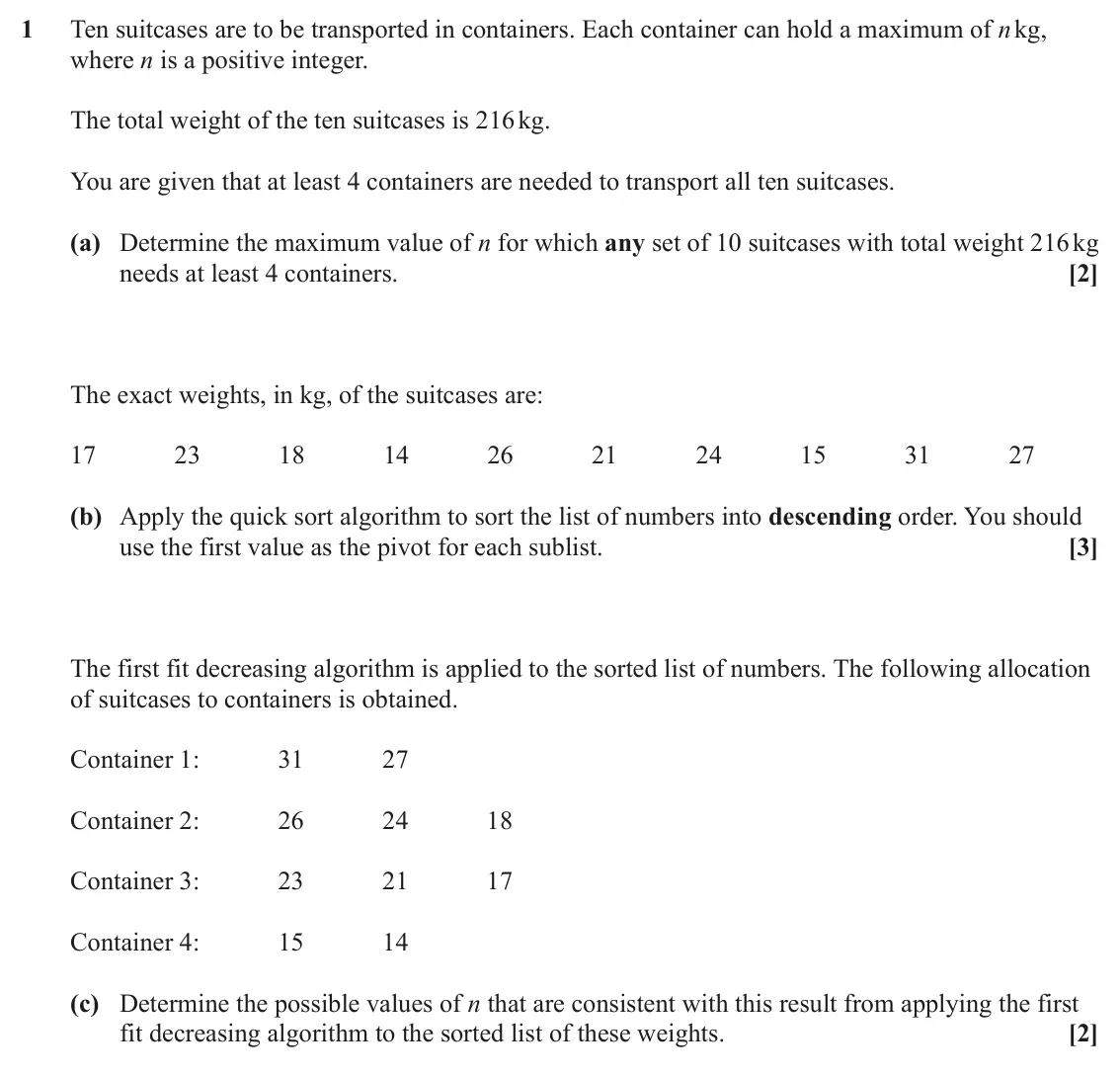 June 2023 Modelling with Algorithms, question 1: Ten suitcases are to be transported in containers. Each container can hold a maximum of n kg, where n is a positive integer. The total weight of the ten suitcas