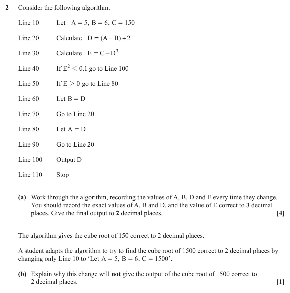 June 2025 Modelling with Algorithms, question 2: Consider the following algorithm. Line 10 Let A = , 5 B = 6 , C = 150 Line 20 Calculate D ( A B ' ) 2 = + D3 Line 30 Calculate E C = - E2 1 Line 40 If .0 1 go t