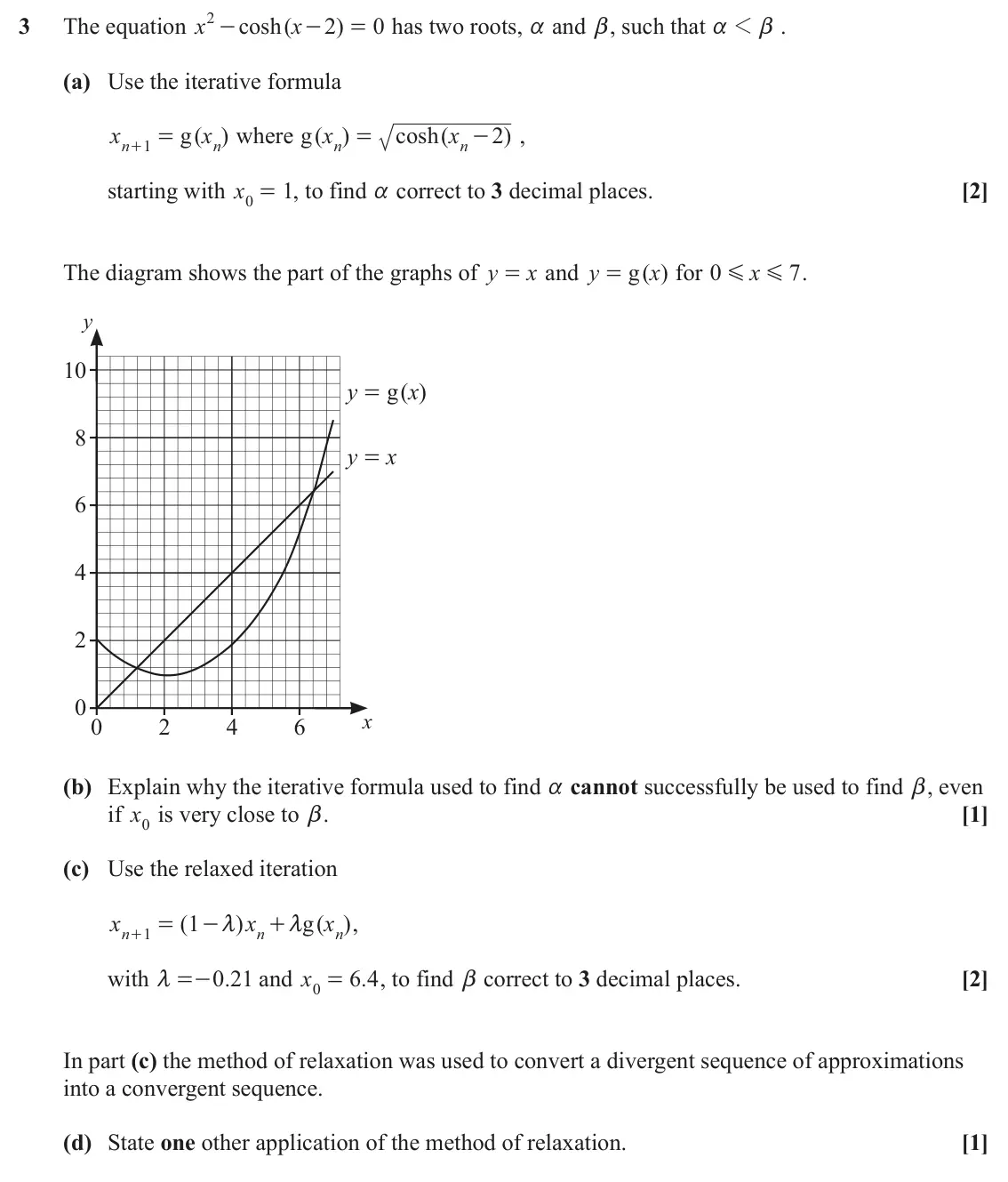 June 2024 Numerical Methods, question 3: - 3 The equation x cosh ( x 2 ) 0 has two roots, a and b, such that 1 b . - = a (a) Use the iterative formula x g ( x ) where ( g x ) cosh ( x 2 ) , 1 = = - n n