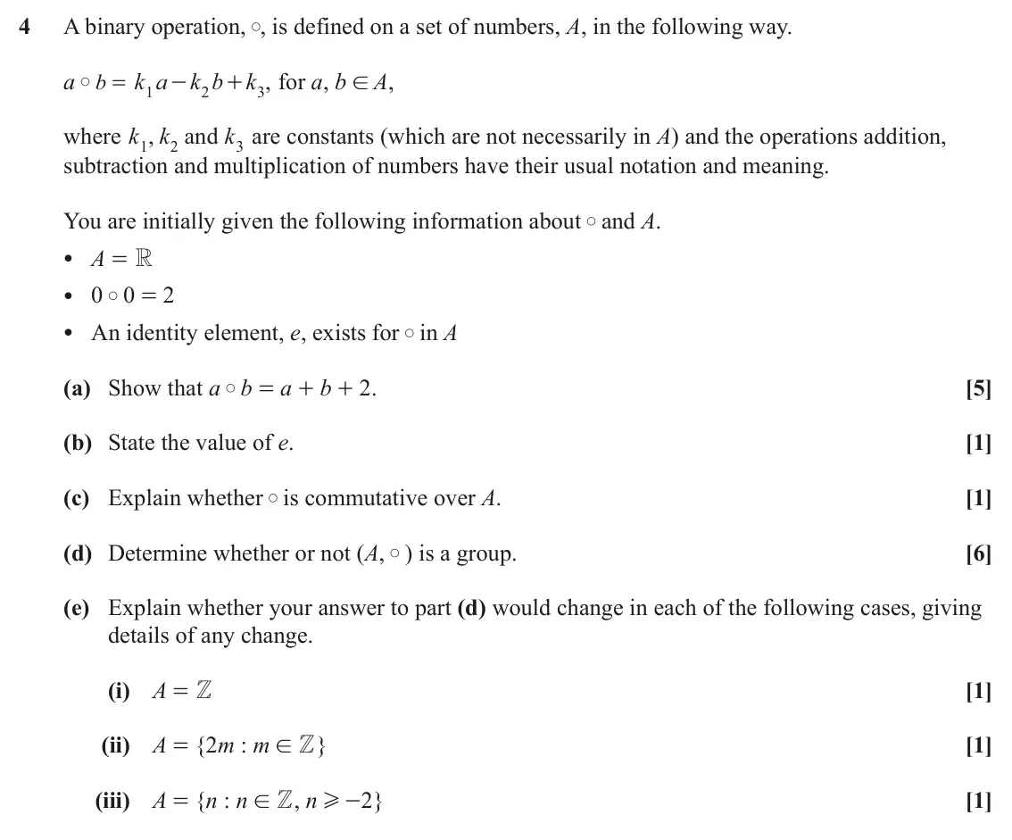 June 2022 Extra Pure, question 4: A binary operation, , is defined on a set of numbers, A, in the following way. a b = k a k b k , for a, b ! A, - + 1 2 3 where k , k and k 3 are constants (whic