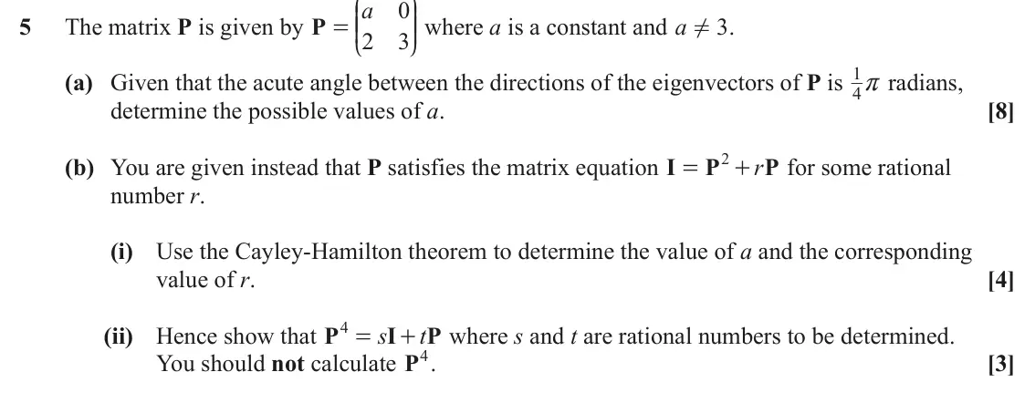 June 2023 Extra Pure, question 5: J N a 0 KK OO where a is a constant and a 5 The matrix P is given by P ! . 3 = 2 3 L P 1 r radians, (a) Given that the acute angle between the directions of the