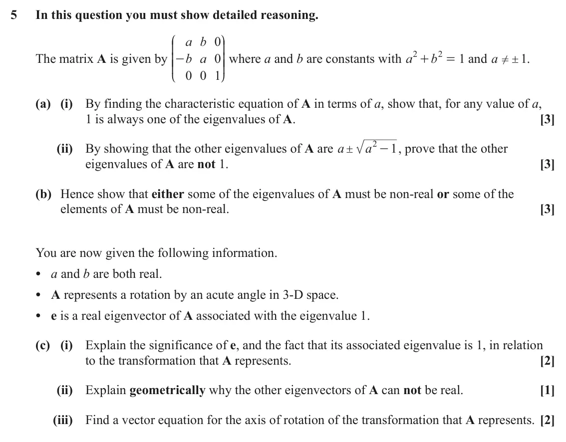 June 2025 Extra Pure, question 5: In this question you must show detailed reasoning. J N a b 0 K O 2 2 The matrix A is given by b a 0 OO where a and b are constants with a b = and a 1 1 . KK - +