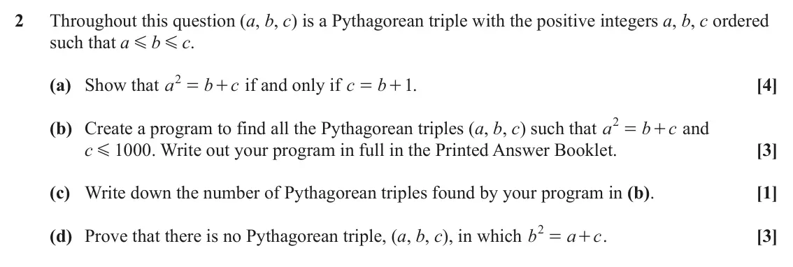 June 2023 Further Pure with Technology, question 2: Throughout this question (a, b, c) is a Pythagorean triple with the positive integers a, b, c ordered such that a G b G c. 2 = (a) Show that a b + if and only i