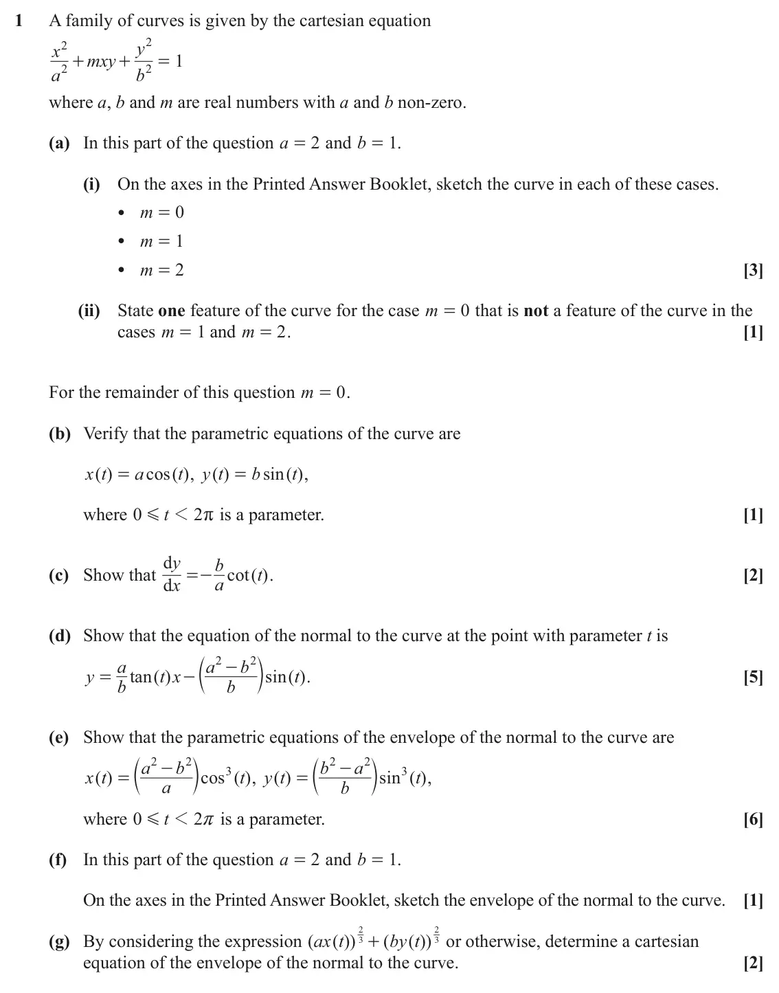 June 2025 Further Pure with Technology, question 1: A family of curves is given by the cartesian equation 2 2 y x mxy 1 + + = 2 2 a b where a, b and m are real numbers with a and b non-zero. (a) In this part of t
