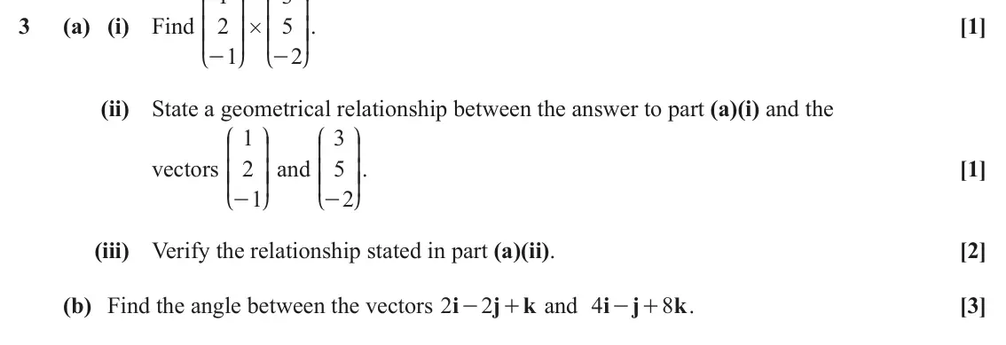 June 2024 AS Pure Core, question 3: K O K O 3 (a) (i) Find 2 5 OO. [1] KK OO KK # 1 2 - - L P L P (ii) State a geometrical relationship between the answer to part (a)(i) and the J N J N 1 3 K O K 