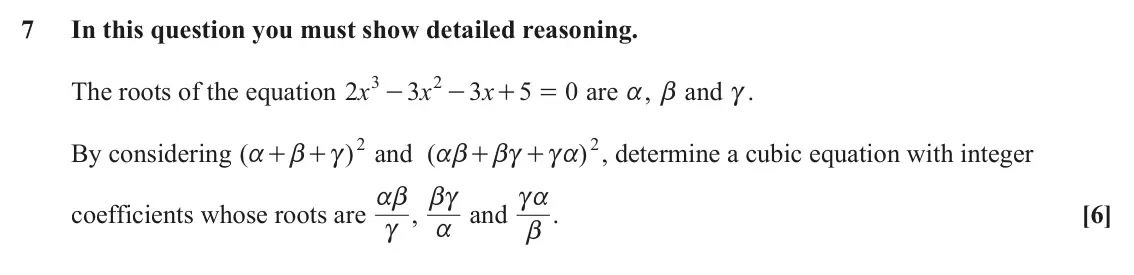June 2024 AS Pure Core, question 7: In this question you must show detailed reasoning. 3 2 The roots of the equation x 2 3 x 3 x 5 0 are a, b and c. - - + = )2 )2 By considering ( and ( , determin