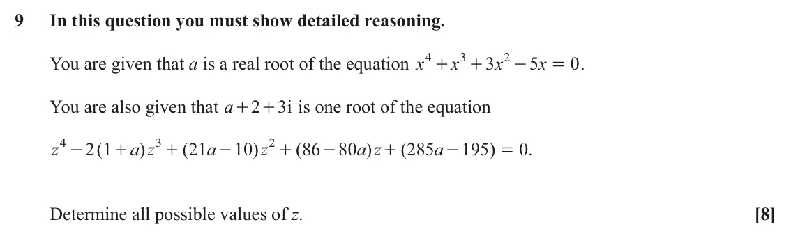 June 2024 AS Pure Core, question 9: In this question you must show detailed reasoning. 4 3 2 You are given that a is a real root of the equation x x 3 x 5 x 0 . + + - = You are also given that a 2