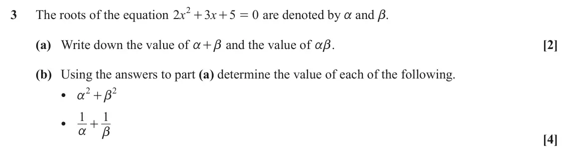 June 2025 AS Pure Core, question 3: + 3 The roots of the equation x x 2 3 5 0 are denoted by a and b. + = (a) Write down the value of a [2] + and the value of ab. b (b) Using the answers to part (