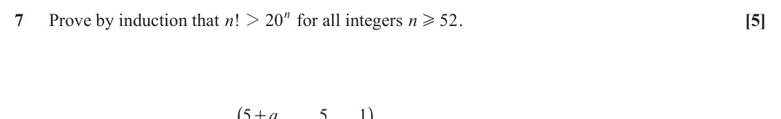 June 2025 AS Pure Core, question 7: 20n 7 n for all integers n [5] Prove by induction that ! 2 52 . H J N 5 a 5 1 +
