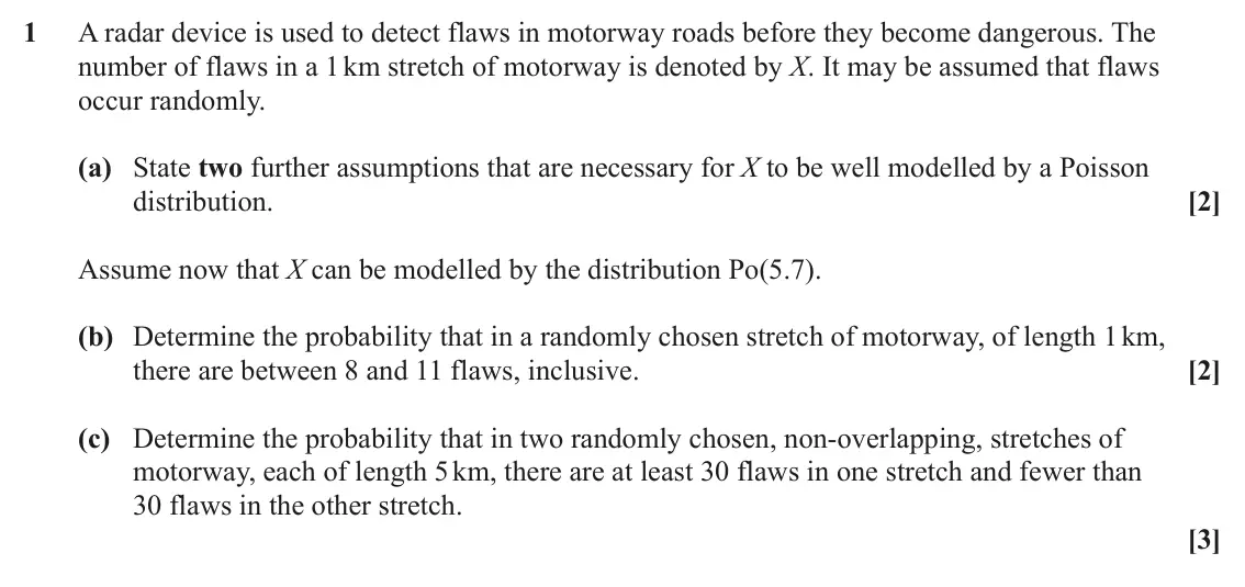 June 2023 AS Statistics, question 1: A radar device is used to detect flaws in motorway roads before they become dangerous. The number of flaws in a 1 km stretch of motorway is denoted by X. It may