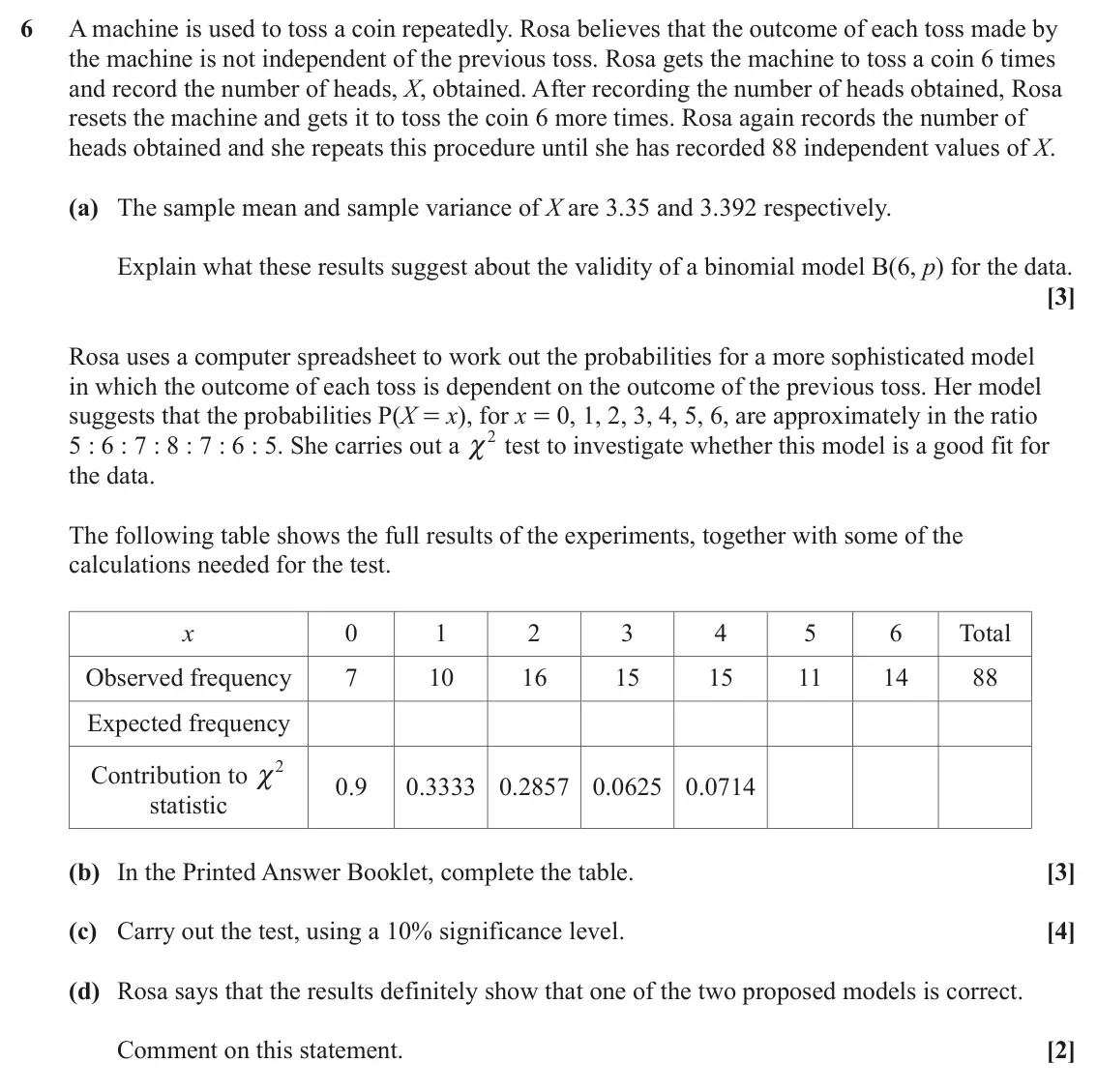 June 2023 AS Statistics, question 6: A machine is used to toss a coin repeatedly. Rosa believes that the outcome of each toss made by the machine is not independent of the previous toss. Rosa gets 