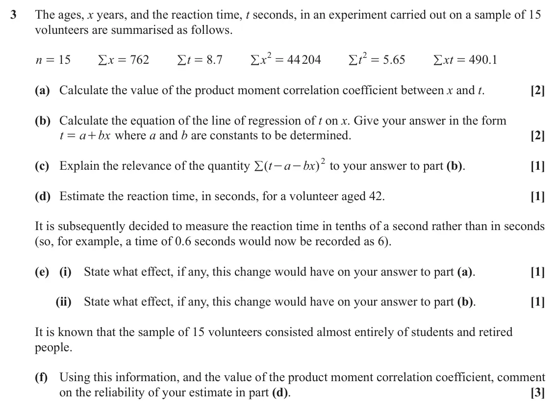 June 2024 AS Statistics, question 3: The ages, x years, and the reaction time, t seconds, in an experiment carried out on a sample of 15 volunteers are summarised as follows. 2 = 2 = n 15 x 762 t 8