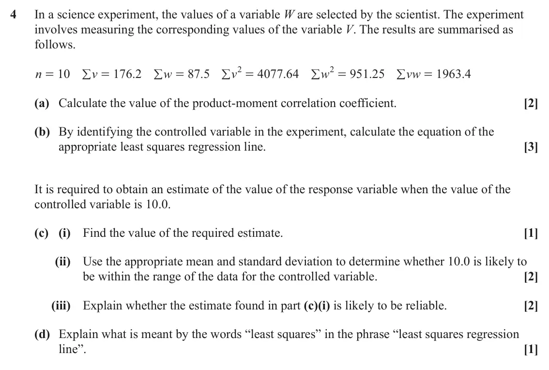 June 2025 AS Statistics, question 4: In a science experiment, the values of a variable W are selected by the scientist. The experiment involves measuring the corresponding values of the variable V.