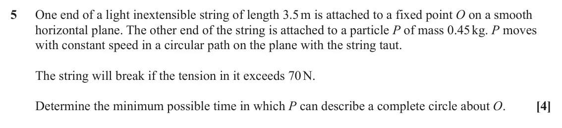 June 2022 AS Mechanics, question 5: One end of a light inextensible string of length 3.5 m is attached to a fixed point O on a smooth horizontal plane. The other end of the string is attached to a