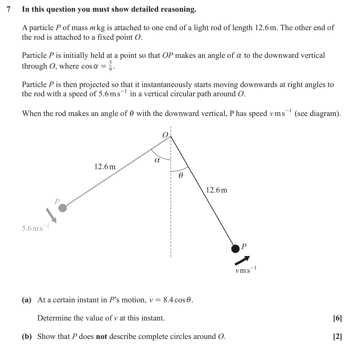 June 2025 AS Mechanics, question 7: In this question you must show detailed reasoning. A particle P of mass m kg is attached to one end of a light rod of length 12.6 m. The other end of the rod is