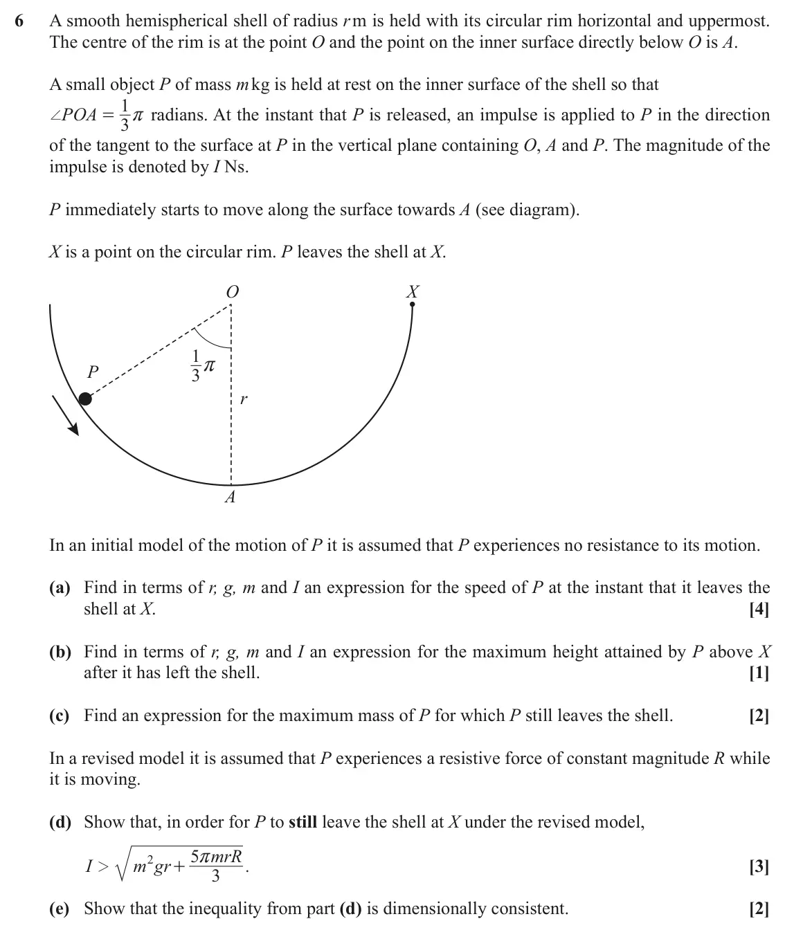 November 2021 AS Mechanics, question 6: A smooth hemispherical shell of radius r m is held with its circular rim horizontal and uppermost. The centre of the rim is at the point O and the point on the