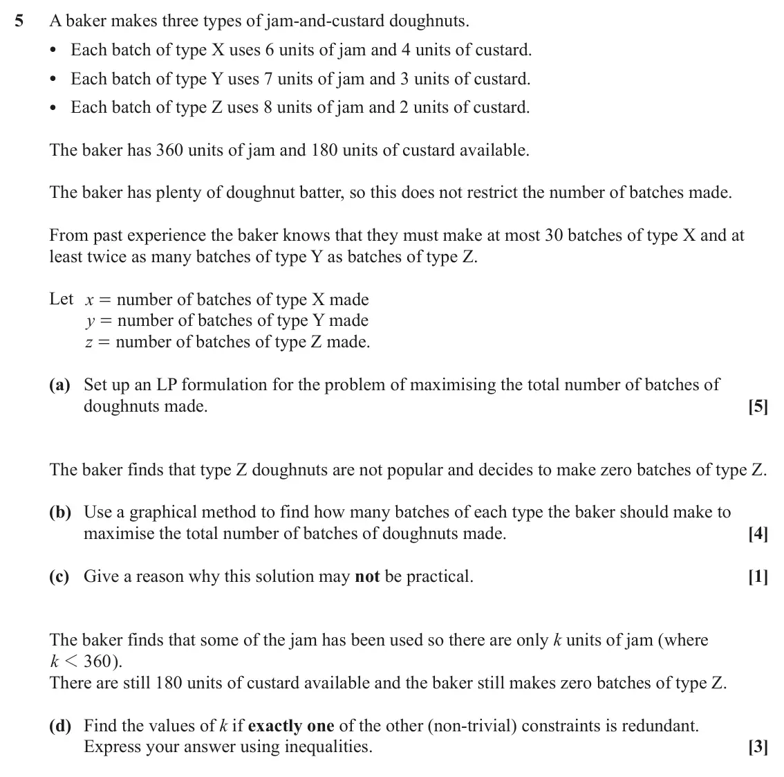 June 2022 AS Discrete Mathematics, question 5: A baker makes three types of jam‑and‑custard doughnuts. • Each batch of type X uses 6 units of jam and 4 units of custard. • Each batch of type Y uses 7 units o