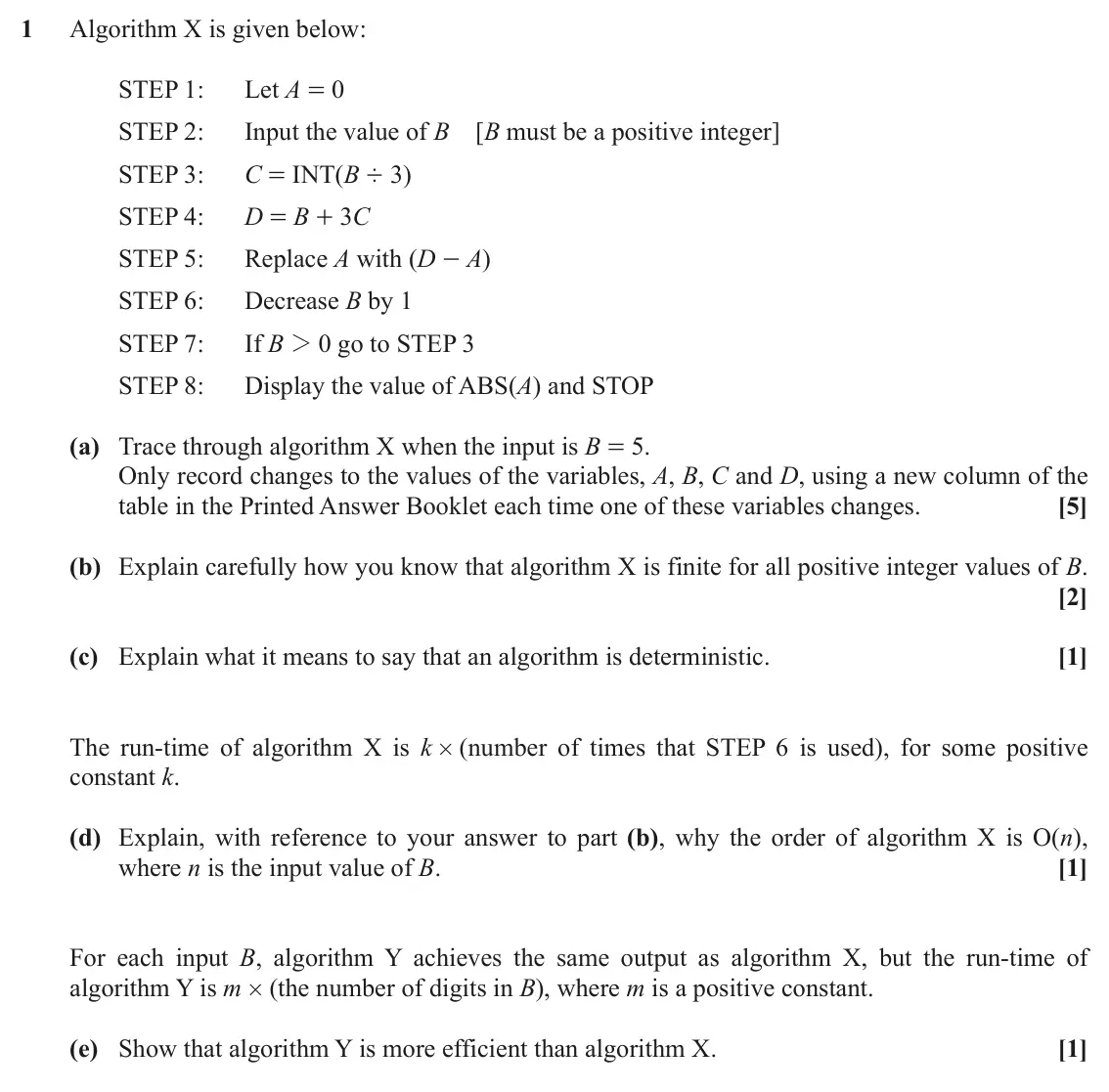 November 2020 AS Discrete Mathematics, question 1: Algorithm X is given below: STEP 1: Let A = 0 STEP 2: Input the value of B [B must be a positive integer] C = INT(B ÷ 3) STEP 3: STEP 4: D = B + 3C STEP 5: Repl