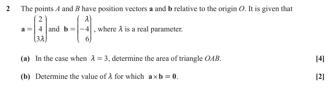 June 2024 AS Additional Pure Mathematics, question 2: The points A and B have position vectors a and b relative to the origin O. It is given that J N J N 2 m K O K O a 4 and b 4 OO , where m is a real parameter. =