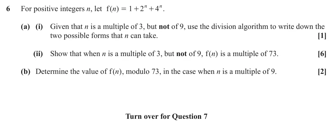 June 2024 AS Additional Pure Mathematics, question 6: n n 6 For positive integers n, let ( ) f n 1 2 4 . = + + (a) (i) Given that n is a multiple of 3, but not of 9, use the division algorithm to write down the two