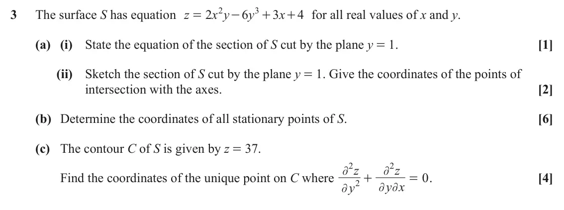 June 2025 AS Additional Pure Mathematics, question 3: 3 3 The surface S has equation z x y y x + for all real values of x and y. 2 6 3 4 = - + (a) (i) State the equation of the section of S cut by the plane y = 1. 
