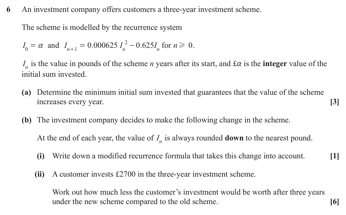June 2025 AS Additional Pure Mathematics, question 6: An investment company offers customers a three-year investment scheme. The scheme is modelled by the recurrence system 2 I I I I n and 0 000625 . 0 625 . for 0
