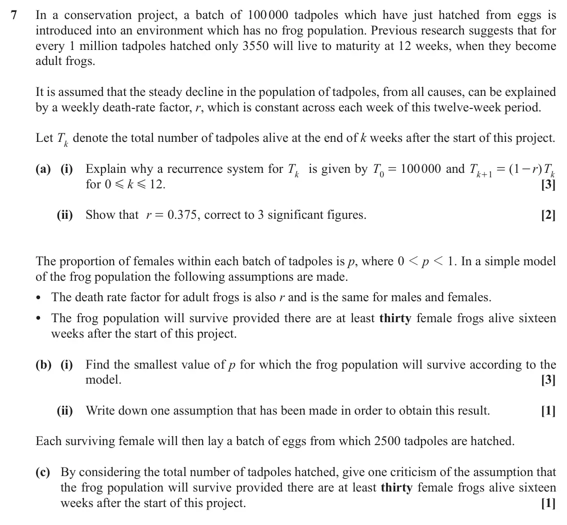November 2020 AS Additional Pure Mathematics, question 7: In a conservation project, a batch of 100 000 tadpoles which have just hatched from eggs is introduced into an environment which has no frog population. Previou