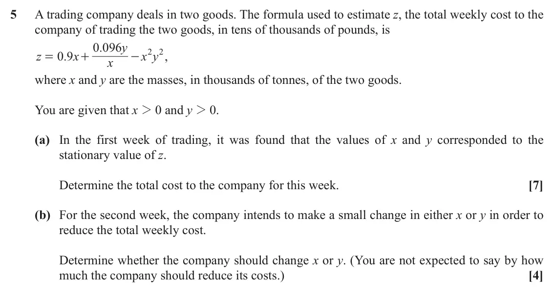 November 2021 AS Additional Pure Mathematics, question 5: A trading company deals in two goods. The formula used to estimate z, the total weekly cost to the company of trading the two goods, in tens of thousands of pou