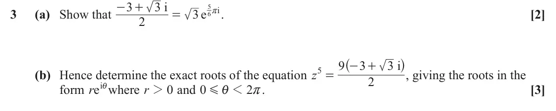 June 2023 Pure Core 1, question 3: 3 i r . - + 5 i 3 (a) Show that 3e [2] = 6 2 ^ h, giving the roots in the 9 3 3 i - + 5 = (b) Hence determine the exact roots of the equation z 2 form reiiwhere