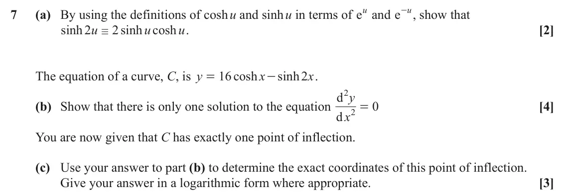 June 2024 Pure Core 1, question 7: - , show that (a) By using the definitions of cosh u and sinh u in terms of eu and e u 7 sinh 2 u 2 sinh cosh u u . [2] / The equation of a curve, C, is y 16 co